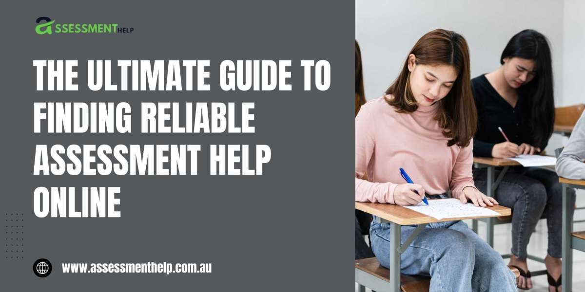 The Ultimate Guide to Finding Reliable Assessment Help Online